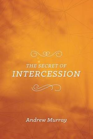 The Secret of Intercession