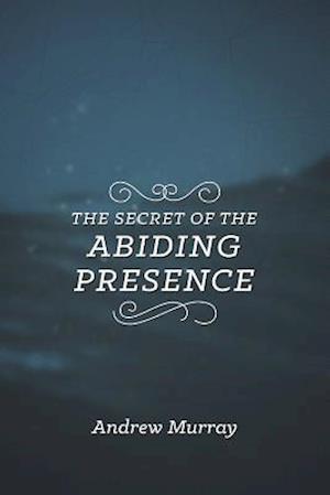 The Secret of the Abiding Presence