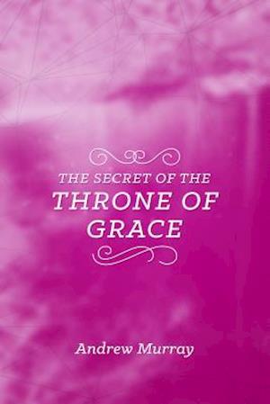 The Secret of the Throne of Grace