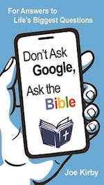 Don't Ask Google, Ask the Bible