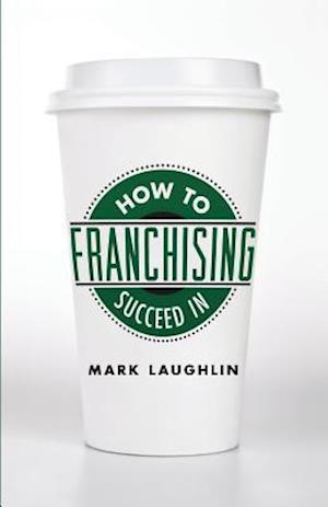How to Succeed in Franchising