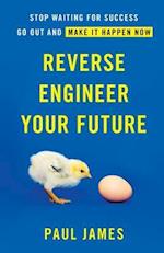 Reverse Engineer Your Future