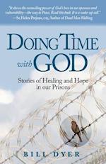 Doing Time with God: Stories of Healing and Hope in our Prisons 