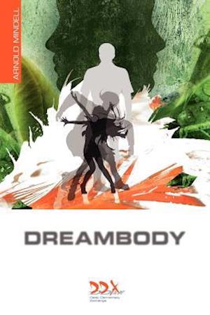 Dreambody: The Body's Role in Healing the Self