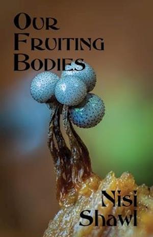 Our Fruiting Bodies