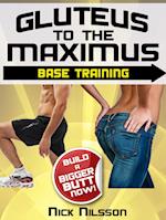 Gluteus to the Maximus - Base Training