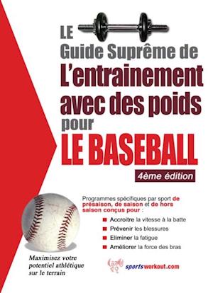 Le guide supreme de l'entrainement avec des poids pour le baseball