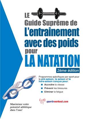 Le guide supreme de l'entrainement avec des poids pour la natation