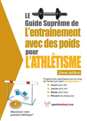 Le guide supreme de l'entrainement avec des poids pour l'athletisme