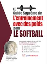 Le guide supreme de l'entrainement avec des poids pour le softball