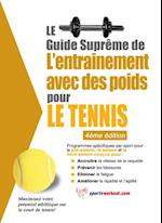 Le guide supreme de l'entrainement avec des poids pour le tennis