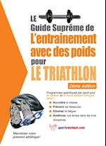 Le guide supreme de l'entrainement avec des poids pour le triathlon