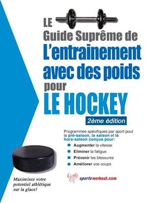 Le guide supreme de l'entrainement avec des poids pour le hockey