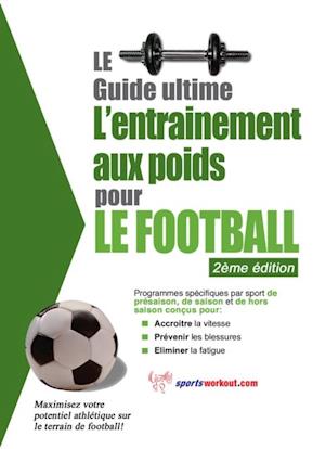 Le guide supreme de l'entrainement avec des poids pour le football