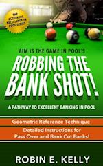 Robbing the Bank Shot