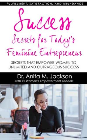 Success Secrets for Today's Feminine Entrepreneurs