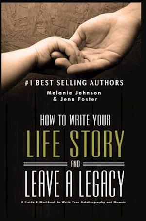 How to Write Your Life Story and Leave a Legacy