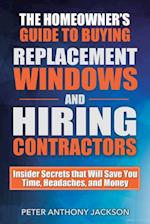 The Homeowner's Guide to Buying Replacement Windows and Hiring Contractors