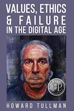 Values, Ethics & Failure in the Digital Age