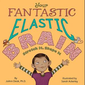 Your Fantastic Elastic Brain