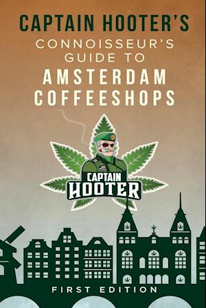 Captain Hooter's Connoisseur's Guide to Amsterdam Coffeeshops