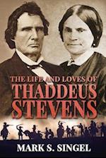 The Life and Loves of Thaddeus Stevens