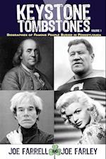 Keystone Tombstones - Volume 1: Biographies of Famous People Buried in Pennsylvania 
