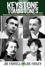 Keystone Tombstones - Volume 2: Biographies of Famous People Buried in Pennsylvania 