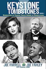 Keystone Tombstones - Volume 4: Biographies of Famous People Buried in Pennsylvania 
