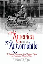 America and the Automobile: A Historical Entertainment of the Mechanics, Moguls, and Moments that Changed a Nation 