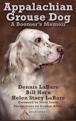Appalachian Grouse Dog: A Boomer's Memoir 