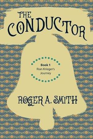 The Conductor: Rian Krieger's Journey - Book 1