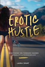 Erotic Hustle: Redefining Sin Through Sacred Sexuality & Psychedelics 