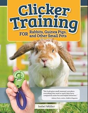 Clicker Training for Rabbits, Hamsters, and Other Pets