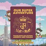 Our Super Adventure Travelogue Collection: America and Canada