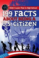 I Didn't Learn That in High School 199 Facts About Being a U.S. Citizen