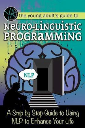 The Young Adult's Guide to Neuro-Linguistic Programming