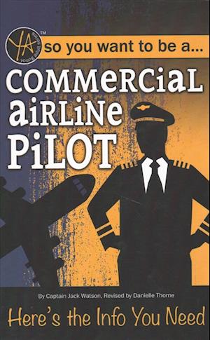 So You Want to Be a Commercial Airline Pilot--Here's the Info You Need