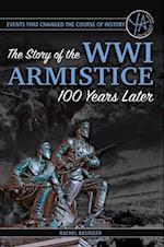 Events That Changed the Course of History The Story of the WWI Armistice 100 Years Later