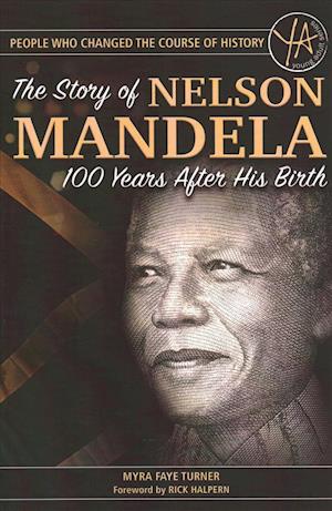 The Story of Nelson Mandela 100 Years After His Birth