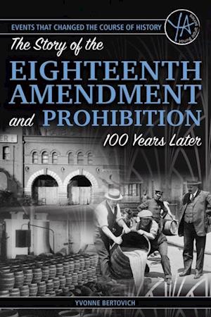 Story of the Eighteenth Amendment and Prohibition 100 Years Later