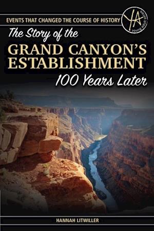 Story of the Grand Canyon's Establishment 100 Years Later