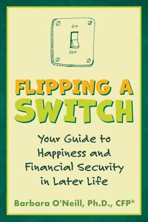 Flipping a Switch: Your Guide to Happiness and Financial Security in Later Life