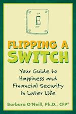 Flipping a Switch: Your Guide to Happiness and Financial Security in Later Life