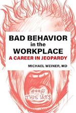 Bad Behavior in the Workplace A Career in Jeopardy 