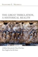 The Great Tribulation, a Historical Reality