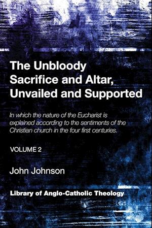 The Unbloody Sacrifice and Altar, Unvailed and Supported