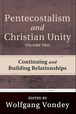 Pentecostalism and Christian Unity, Volume 2