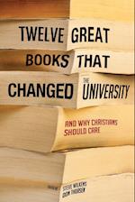 Twelve Great Books That Changed the University, and Why Christians Should Care