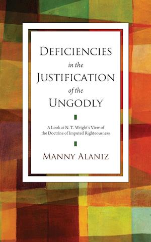 Deficiencies in the Justification of the Ungodly